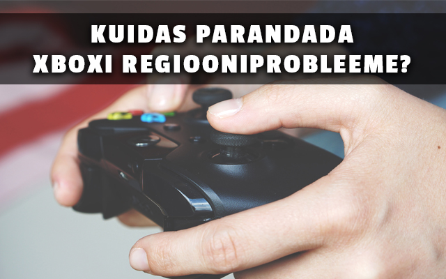 Õpetus: Kuidas parandada Xboxi konto regiooniprobleeme?